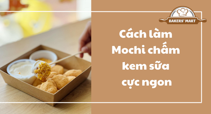 Làm Mochi chấm kem sữa