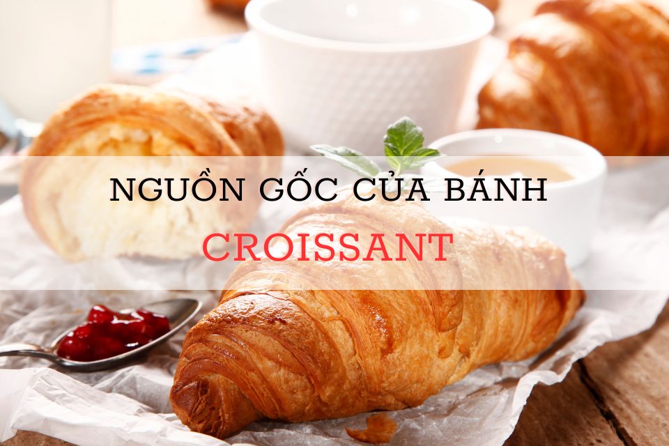 nguồn gốc của bánh croissant